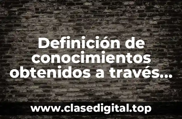 Definición de conocimientos obtenidos a través de razonamiento