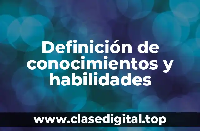 Ejemplos de conocimientos y habilidades