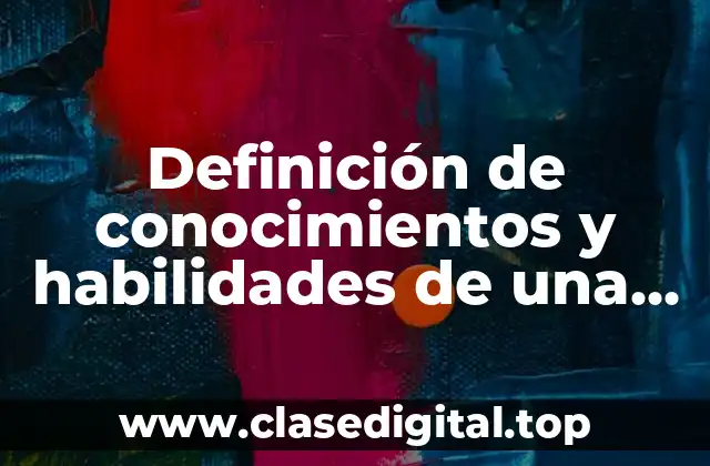 Definición de conocimientos y habilidades de una persona