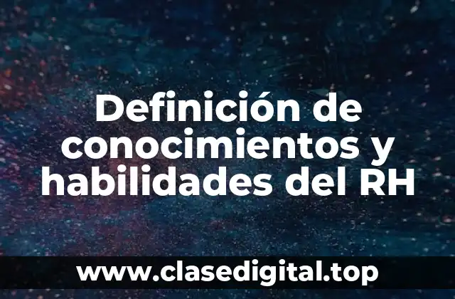 Definición de conocimientos y habilidades del RH