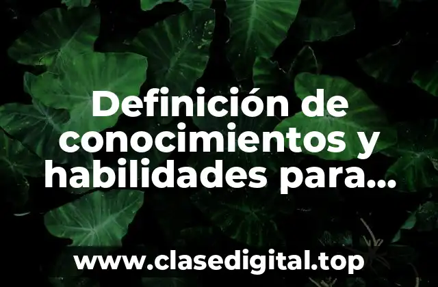 Ejemplos de conocimientos y habilidades para currículum