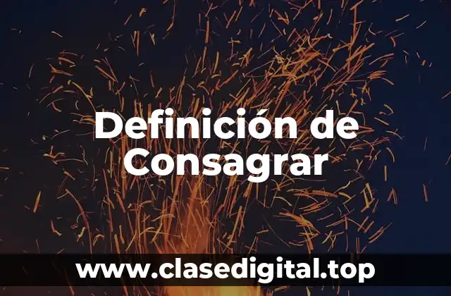 Definición de Consagrar