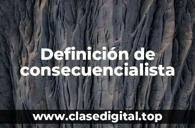 Definición de consecuencialista