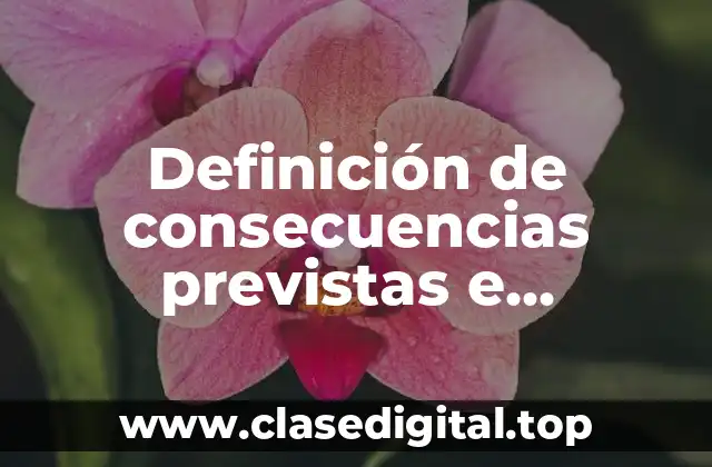 Definición de consecuencias previstas e imprevistas sociología