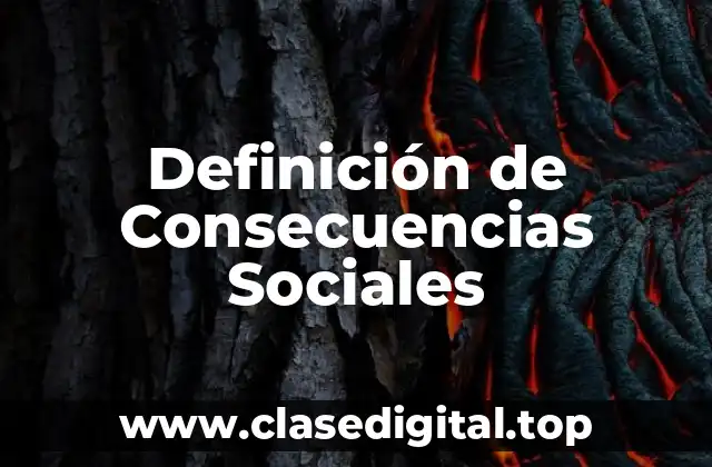 Definición técnica de Consecuencias Sociales