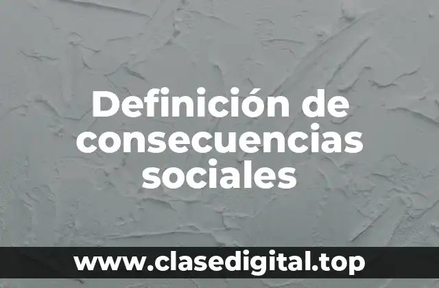 Definición de consecuencias sociales