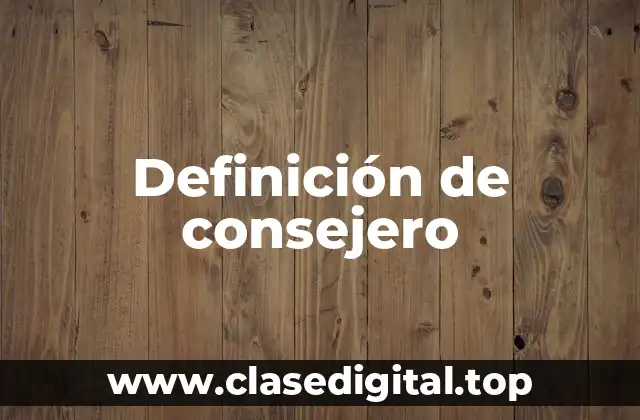 Definición de consejero