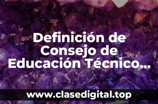 Definición de Consejo de Educación Técnico Profesional