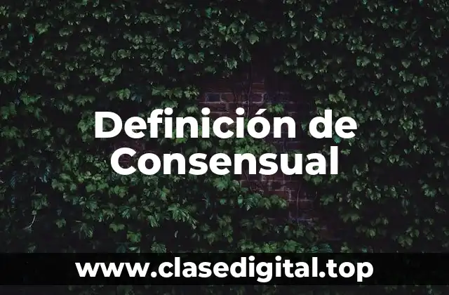 Definición de Consensual