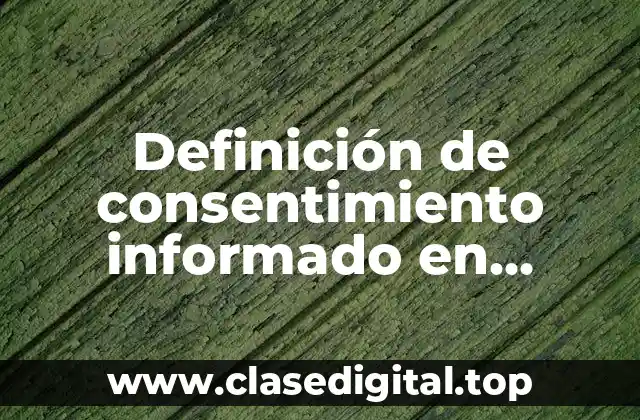 Definición de consentimiento informado en psicología clínica