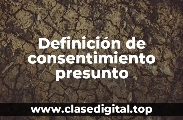 Definición de consentimiento presunto