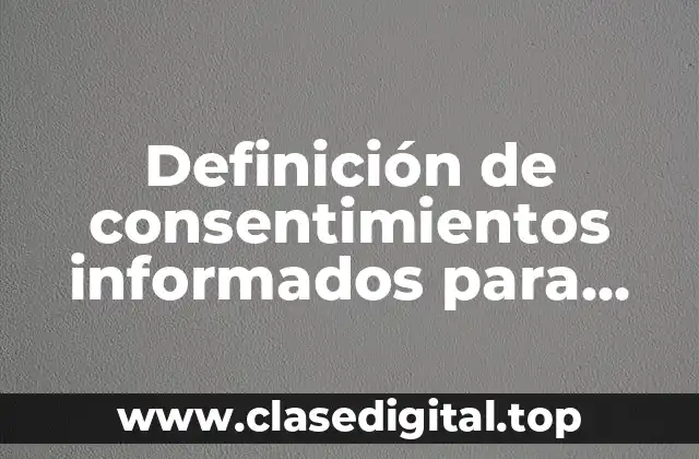 Ejemplos de consentimientos informados para entrevista en el IMSS