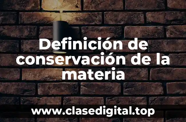 Definición de conservación de la materia