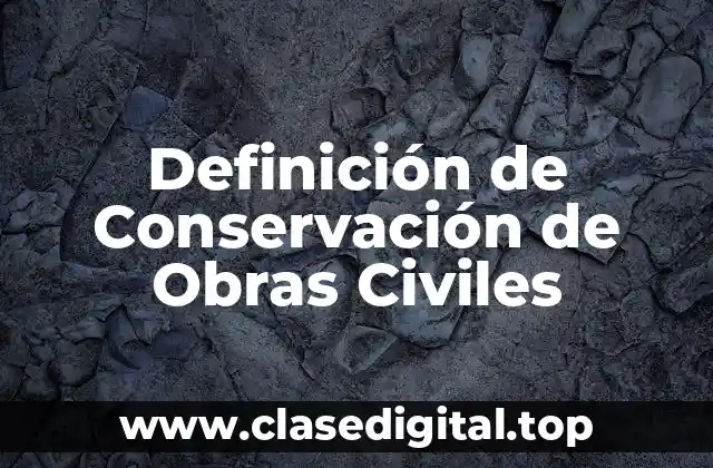 Definición de Conservación de Obras Civiles