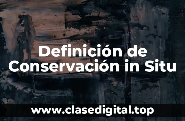 Definición de Conservación in Situ