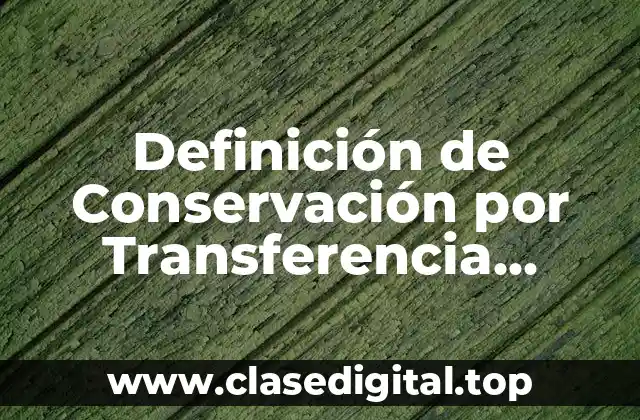 Definición de Conservación por Transferencia Periódica
