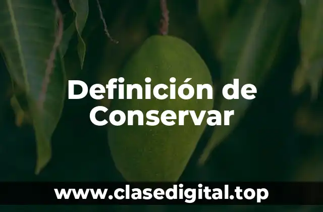 Definición de Conservar