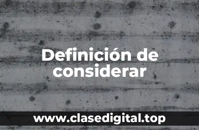 Definición de considerar
