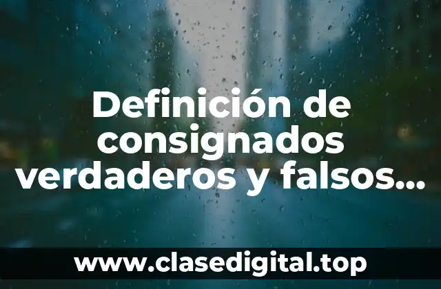 Definición de consignados verdaderos y falsos en inglés