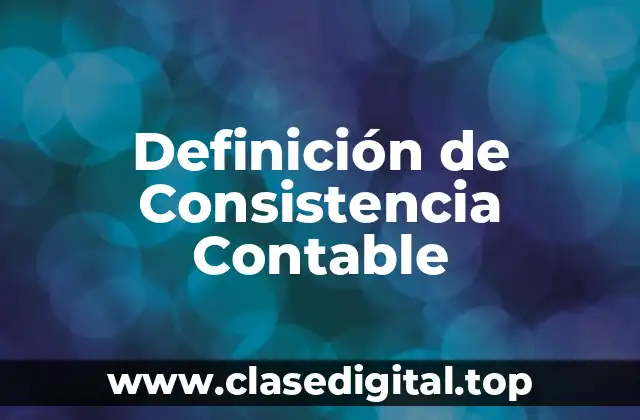 Ejemplos de Consistencia Contable