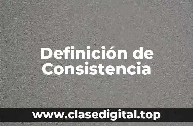 Definición de Consistencia