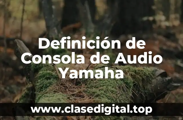 Definición de Consola de Audio Yamaha