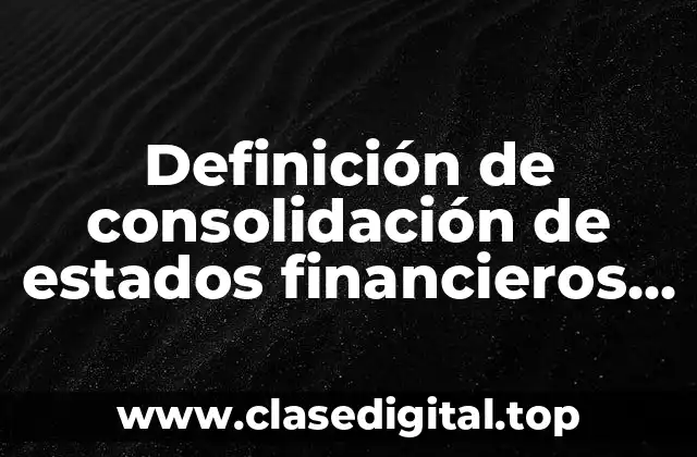 Definición de consolidación de estados financieros en Excel