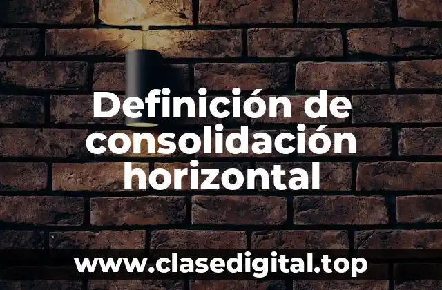 Definición de consolidación horizontal