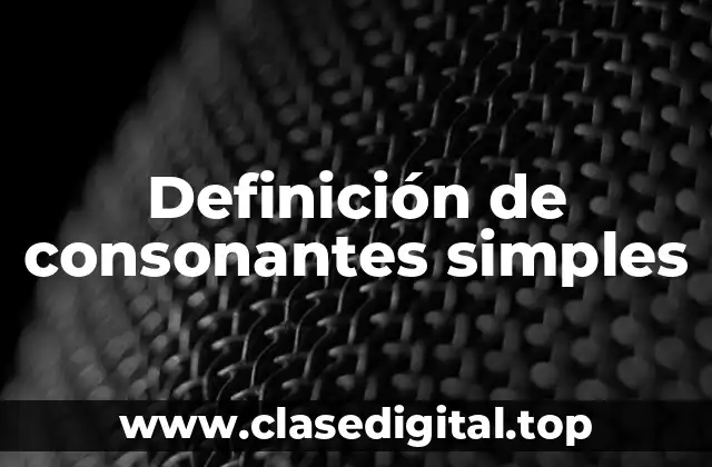 Definición de consonantes simples