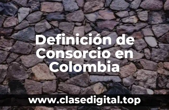 Definición de Consorcio en Colombia
