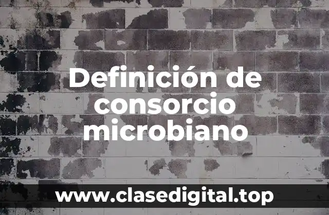 Ejemplos de consorcio microbiano