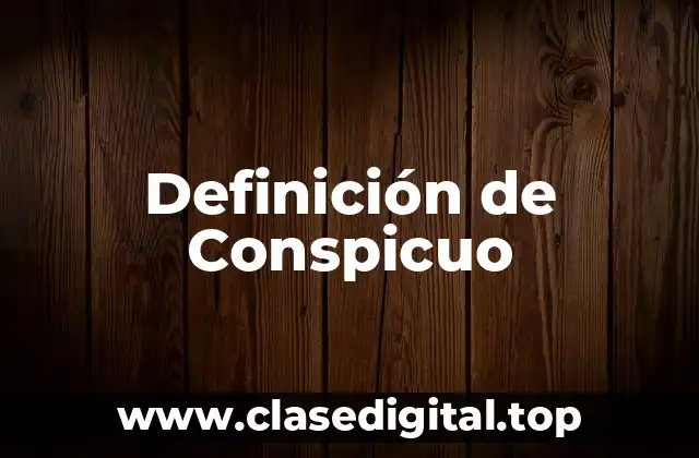 Definición de Conspicuo