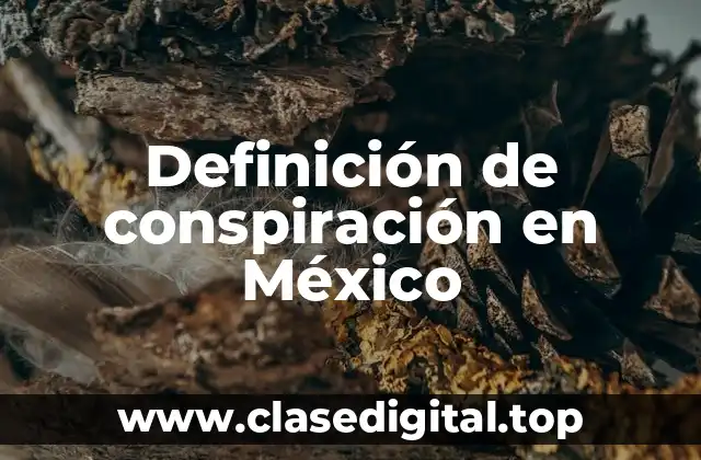 Ejemplos de conspiración en México