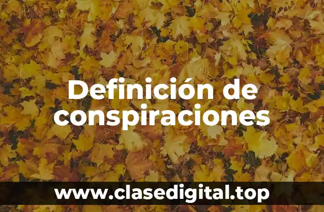 Definición de conspiraciones