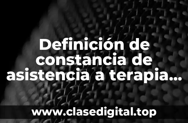 Definición de constancia de asistencia a terapia psicológica