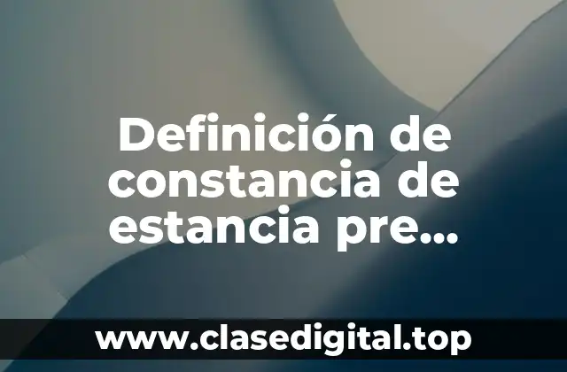 Definición de constancia de estancia pre profesional