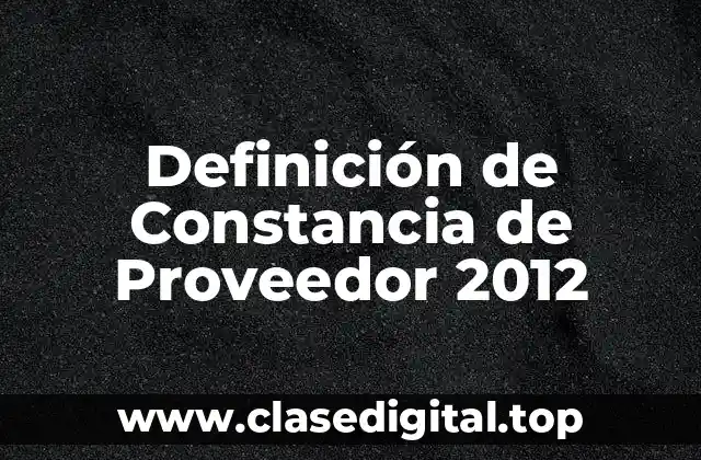 Definición de Constancia de Proveedor 2012