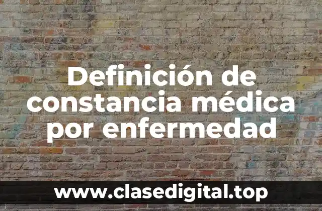 Definición de constancia médica por enfermedad