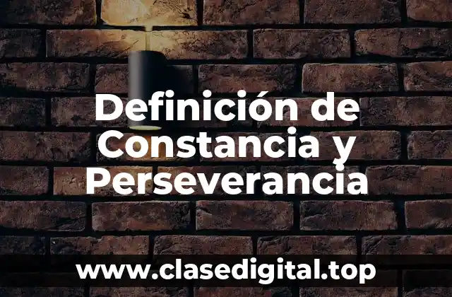 Definición de Constancia y Perseverancia