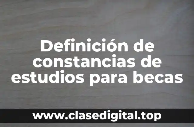 Ejemplos de constancias de estudios para becas