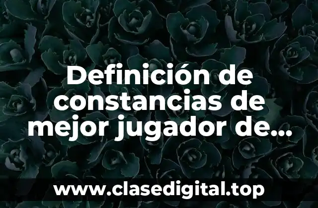 Definición de constancias de mejor jugador de fútbol