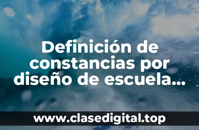 Definición de constancias por diseño de escuela para padres