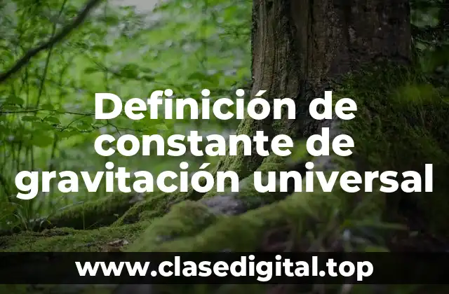 Definición de constante de gravitación universal