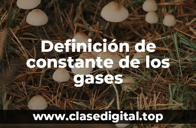 Definición de constante de los gases