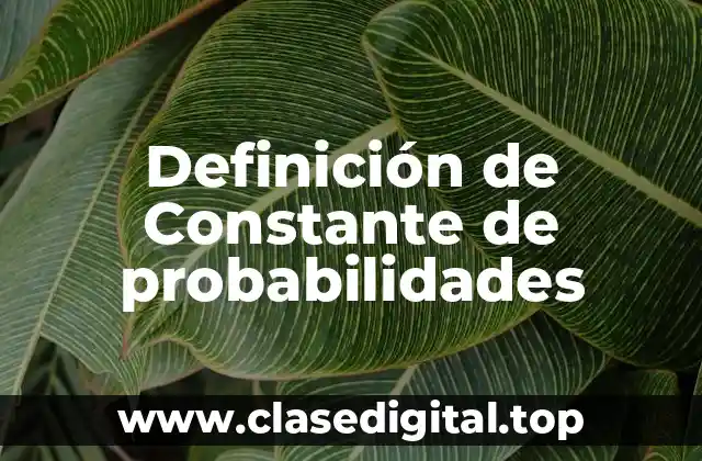 Definición de Constante de probabilidades