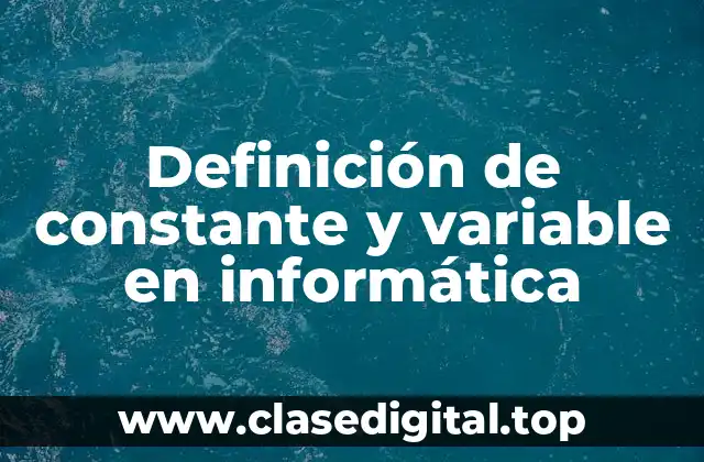 Definición de constante y variable en informática