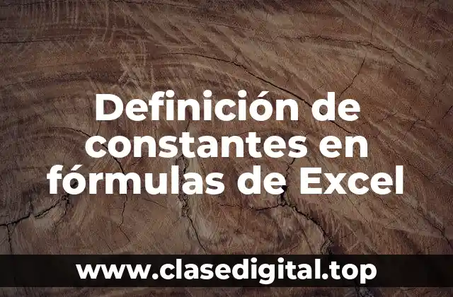 Definición técnica de constantes en fórmulas de Excel