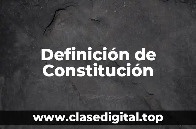 Definición técnica de Constitución