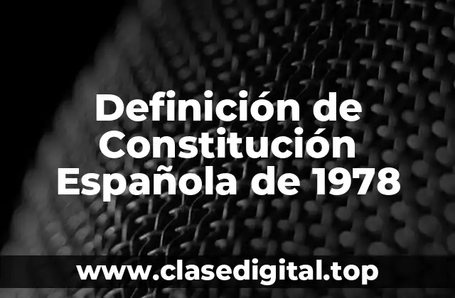 Definición de Constitución Española de 1978