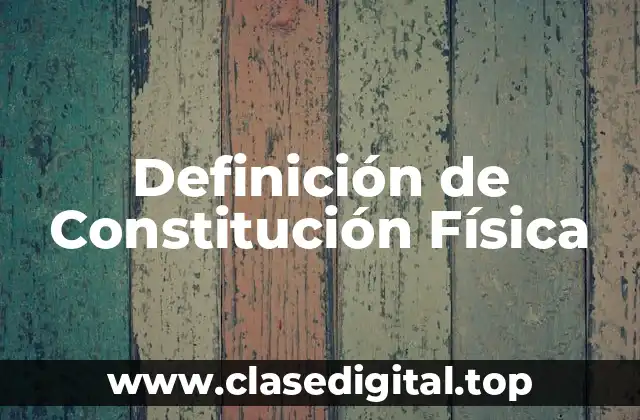 Definición de Constitución Física